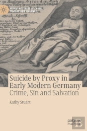 Suicide By Proxy In Early Modern Germany