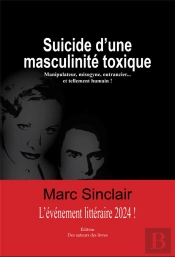 Suicide D'Une Masculinité Toxique : Manipulateur, Misogyne, Outrancier Et Tellement Humain !