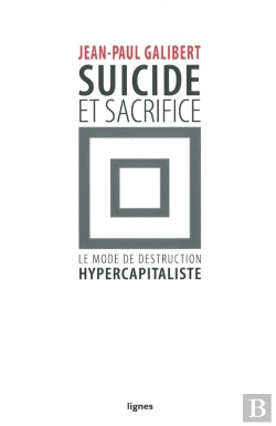 Bertrand.pt - Suicide Et Sacrifice ; Le Mode De Destruction Hypercapitaliste