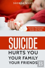 Suicide Hurts You Your Family Your Frien