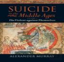 Suicide In The Middle Ages: Volume 1: The Violent Against Themselves