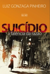 Suicídio - A Falência Da Razão