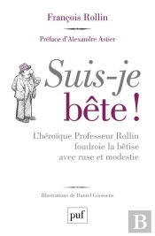 Suis-Je Bête !  L'Héroïque Professeur Rollin Foudroie La Bêtise Avec Ruse Et Modestie