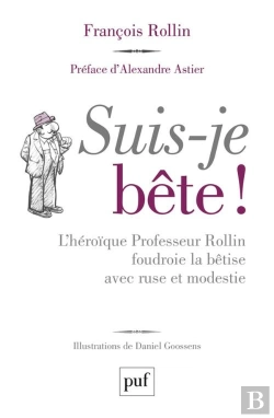 Bertrand.pt - Suis-Je Bête !  L'Héroïque Professeur Rollin Foudroie La Bêtise Avec Ruse Et Modestie