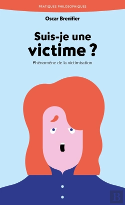 Bertrand.pt - Suis-Je Une Victime ? Phénomène De La Victimisation
