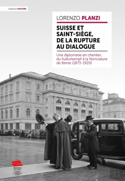 Bertrand.pt - Suisse Et Saint-Siège, De La Rupture Au Dialogue : Une Diplomatie En Chantier, Du Kulturkampf À La Nonciature De Berne (1873-1920)