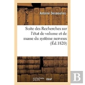 Suite Des Recherches Sur L'Etat De Volume Et De Masse Du Systeme Nerveux