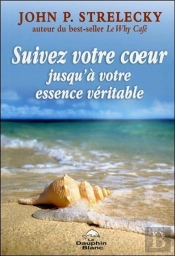 Suivez Votre Coeur Jusqu'À Votre Essence Véritable