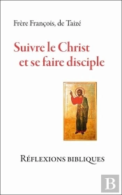Suivre Le Christ Et Se Faire Disciple ; Réflexions Bibliques
