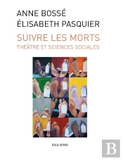 Suivre Les Morts ; Théâtre Et Sciences Sociales