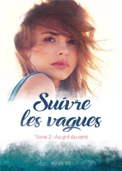 Suivre Les Vagues - Tome 2 Au Gre Du Vent