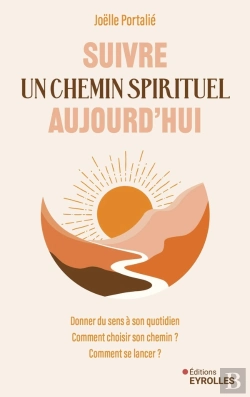 Bertrand.pt - Suivre Un Chemin Spirituel Aujourd'Hui : Donner Du Sens À Son Quotidien, Comment Choisir Son Chemin ? Comment Se Lancer ?