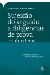 Sujeição do Arguido a Diligências de Prova e Outros Temas