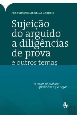 Bertrand.pt - Sujeição do Arguido a Diligências de Prova e Outros Temas