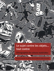 Sujet Contre Les Objets...Tout Contre ; Ethnographies De Culture Matérielle