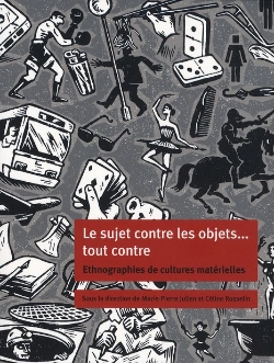 Bertrand.pt - Sujet Contre Les Objets...Tout Contre ; Ethnographies De Culture Matérielle