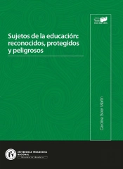 Sujetos De La Educación: Reconocidos,  Protegidos Y Peligrosos