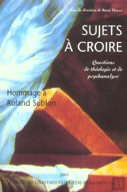 Bertrand.pt - Sujets A Croire ; Questions De Theologie Et De Psychanalyse ; En Hommage A Roland Sublon
