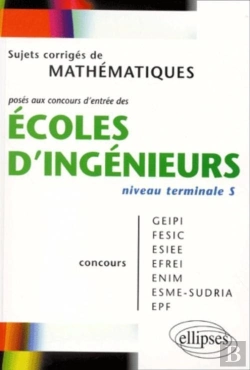 Bertrand.pt - Sujets Corriges De Mathematiques Ecoles D'Ingenieurs Niveau Terminale S Geipi Fesic Esiee Efrei Enim