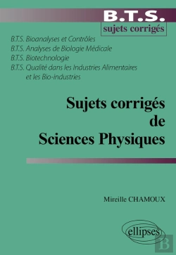 Bertrand.pt - Sujets Corrigés De Sciences Physiques Bts Bioanalyses Et Contrôles - Bts Analyses De Biologie Médicale - Bts Biotechnologie - Bts Qualité Dans Les Industries Alimentaires Et Les Bio-Industries