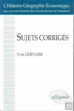 Bertrand.pt - Sujets Corrigés - L'Histoire-Géographie Économique Aux Concours Des Grandes Écoles De Commerce