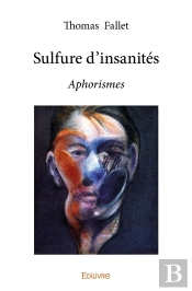 Sulfure D'Insanités : Aphorismes