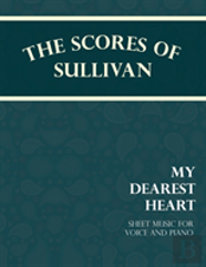 Sullivan'S Scores - My Dearest Heart - Sheet Music For Voice And Piano