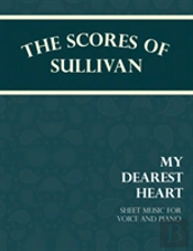 Sullivan'S Scores - My Dearest Heart - Sheet Music For Voice And Piano