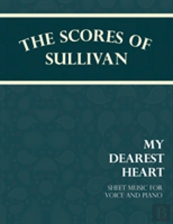 Bertrand.pt - Sullivan'S Scores - My Dearest Heart - Sheet Music For Voice And Piano