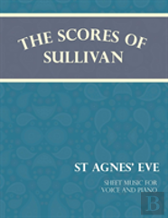 Sullivan'S Scores - St Agnes' Eve - Sheet Music For Voice And Piano