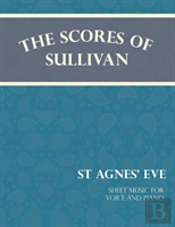 Sullivan'S Scores - St Agnes' Eve - Sheet Music For Voice And Piano