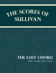 Sullivan'S Scores - The Lost Chord - Sheet Music For Voice