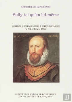 Bertrand.pt - Sully Tel Qu'En Lui-Meme - Journee D'Etudes Tenue Au Chateau De Sully-Sur-Loire Le 23 Octobre 1999.