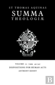 Summa Theologiae: Volume 22, Dispositions For Human Acts