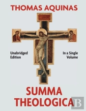Summa Theologica Complete In A Single Volume