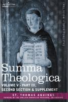 Summa Theologica, Volume 5 (Part Iii, Second Section & Supplement)