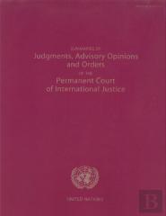 Summaries Of Judgments, Advisory Opinions And Orders Of The International Court Of Justice
