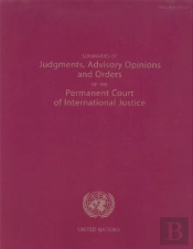 Summaries Of Judgments, Advisory Opinions And Orders Of The International Court Of Justice