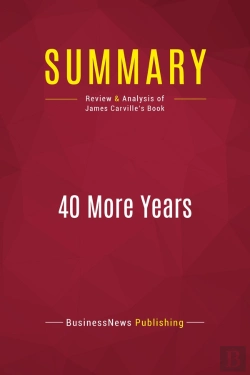 Bertrand.pt - Summary: 40 More Years : Review And Analysis Of James Carville'S Book