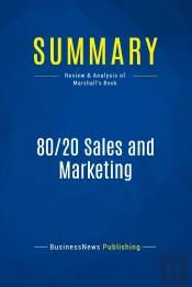 Summary: 80/20 Sales And Marketing : Review And Analysis Of Marshall'S Book