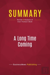 Summary: A Long Time Coming : Review And Analysis Of Evan Thomas'S Book