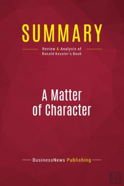 Bertrand.pt - Summary: A Matter Of Character : Review And Analysis Of Ronald Kessler'S Book