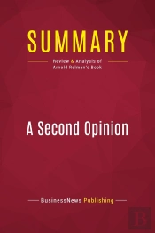 Summary: A Second Opinion : Review And Analysis Of Arnold Relman'S Book
