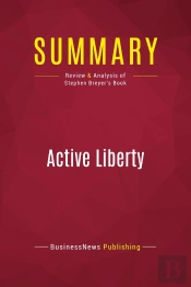 Summary: Active Liberty : Review And Analysis Of Stephen Breyer'S Book