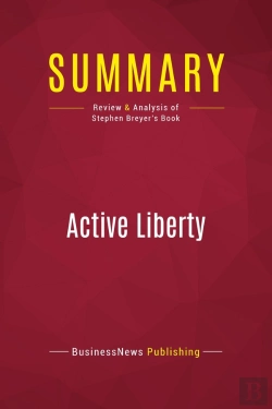 Bertrand.pt - Summary: Active Liberty : Review And Analysis Of Stephen Breyer'S Book