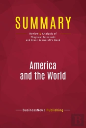 Summary: America And The World : Review And Analysis Of Zbigniew Brzezinski And Brent Scowcroft'S Book