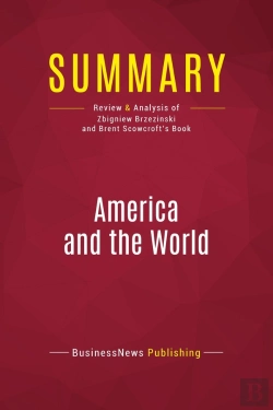 Bertrand.pt - Summary: America And The World : Review And Analysis Of Zbigniew Brzezinski And Brent Scowcroft'S Book