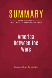 Summary: America Between The Wars : Review And Analysis Of Derek Chollet And James Goldgeier'S Book