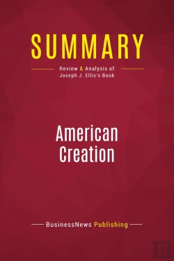Bertrand.pt - Summary: American Creation : Review And Analysis Of Joseph J. Ellis'S Book