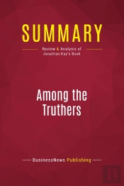 Summary: Among The Truthers : Review And Analysis Of Jonathan Kay'S Book